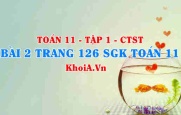 Bài 2 trang 126 SGK Toán 11 Tập 1 Chân trời sáng tạo